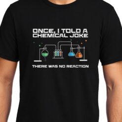 TheenStyle Chemical Joke , Chemistry , Unisex Graphic T-Shirt
