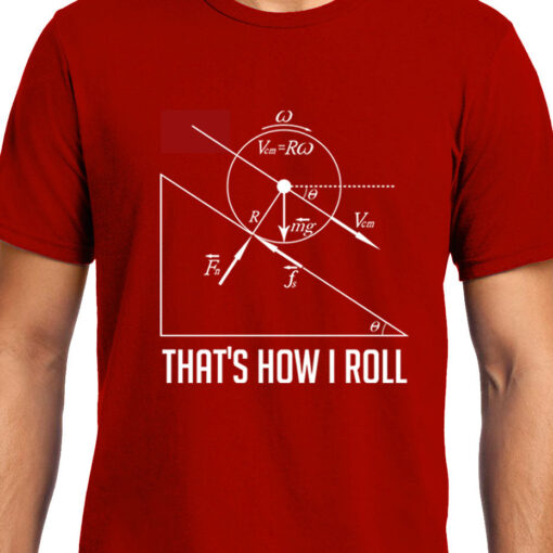 TheenStyle How I Roll , Physics , Unisex Graphic T-Shirt