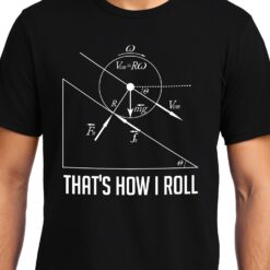 TheenStyle How I Roll , Physics , Unisex Graphic T-Shirt