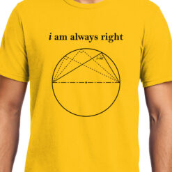 TheenStyle I am always Right (Thale's Theorem) , Math , Unisex Graphic T-Shirt