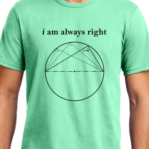 TheenStyle I am always Right (Thale's Theorem) , Math , Unisex Graphic T-Shirt