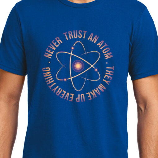 TheenStyle Never Trust an Atom, Physics, Unisex Graphic T-Shirt