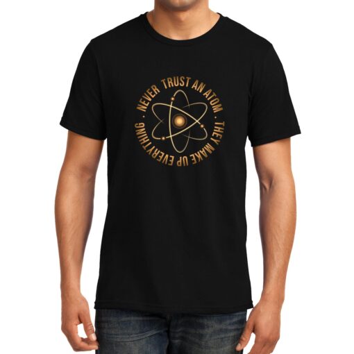 TheenStyle Never Trust an Atom, Physics, Unisex Graphic T-Shirt