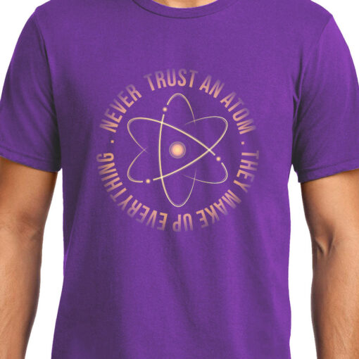 TheenStyle Never Trust an Atom, Physics, Unisex Graphic T-Shirt