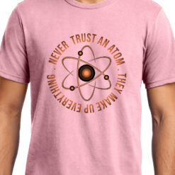TheenStyle Never Trust an Atom, Physics, Unisex Graphic T-Shirt