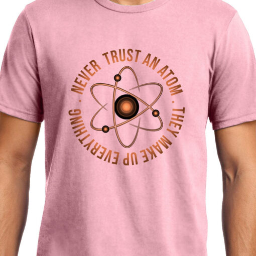TheenStyle Never Trust an Atom, Physics, Unisex Graphic T-Shirt
