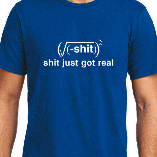 TheenStyle Shit Just got Real , Math , Unisex Graphic T-Shirt